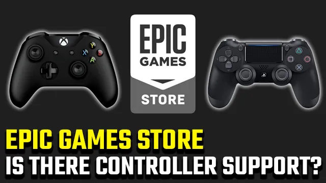 Epic Gamesストアにはコントローラーサポートがありますか？