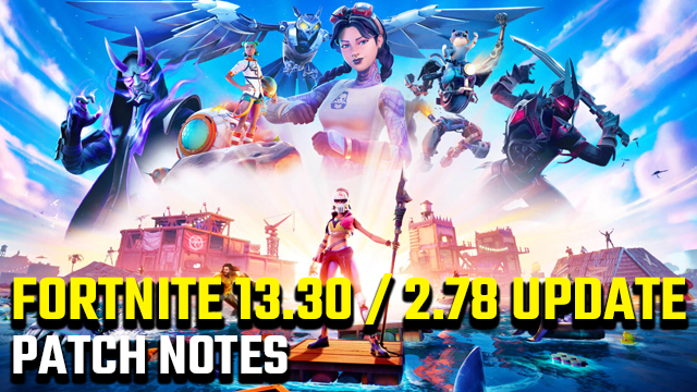 Fortnite 2.78更新ノート（13.30）