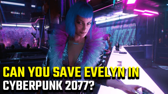 Cyberpunk 2077 Save Evelyn